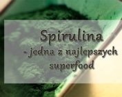 Spirulina jedna z najlepszych superfood