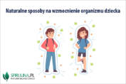 Naturalne sposoby na wzmocnienie organizmu dziecka