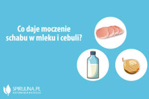 Co daje moczenie schabu w mleku i cebuli?